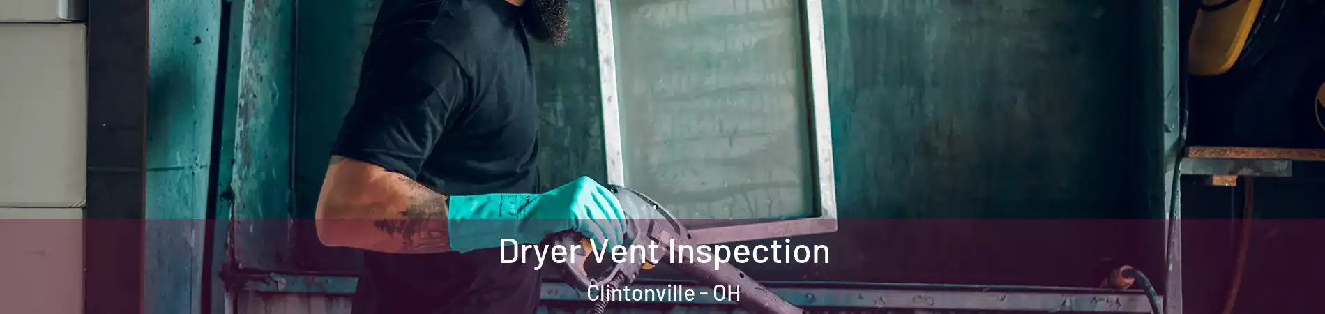 Dryer Vent Inspection Clintonville - OH