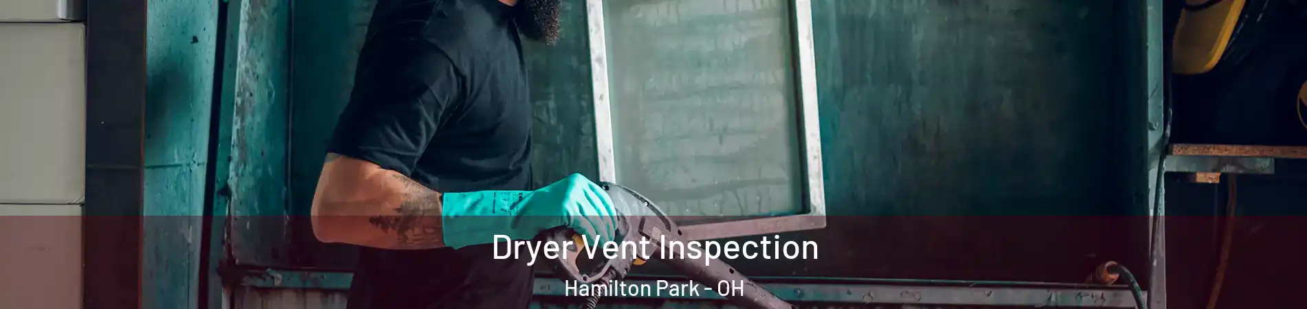 Dryer Vent Inspection Hamilton Park - OH