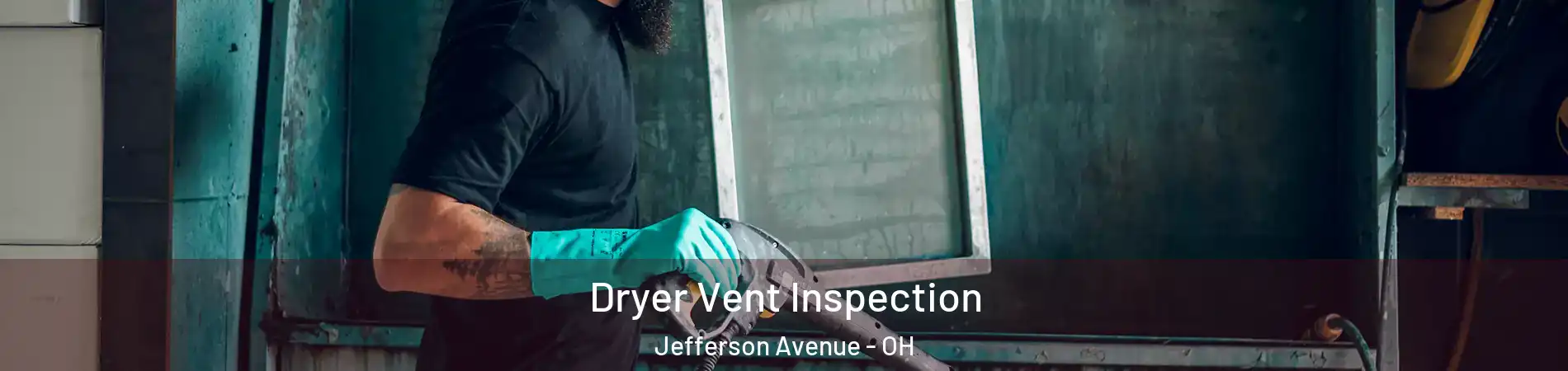 Dryer Vent Inspection Jefferson Avenue - OH