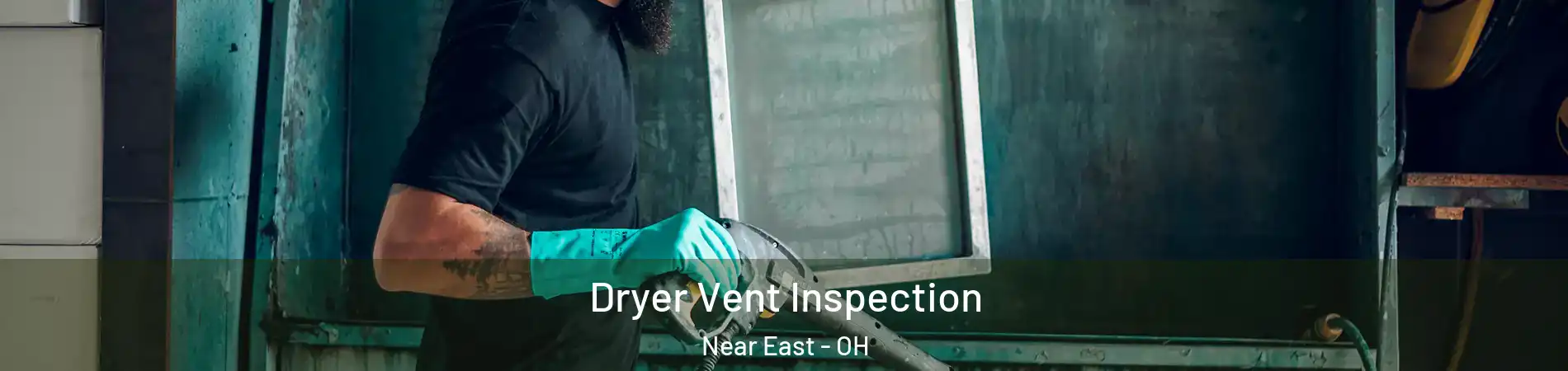 Dryer Vent Inspection Near East - OH