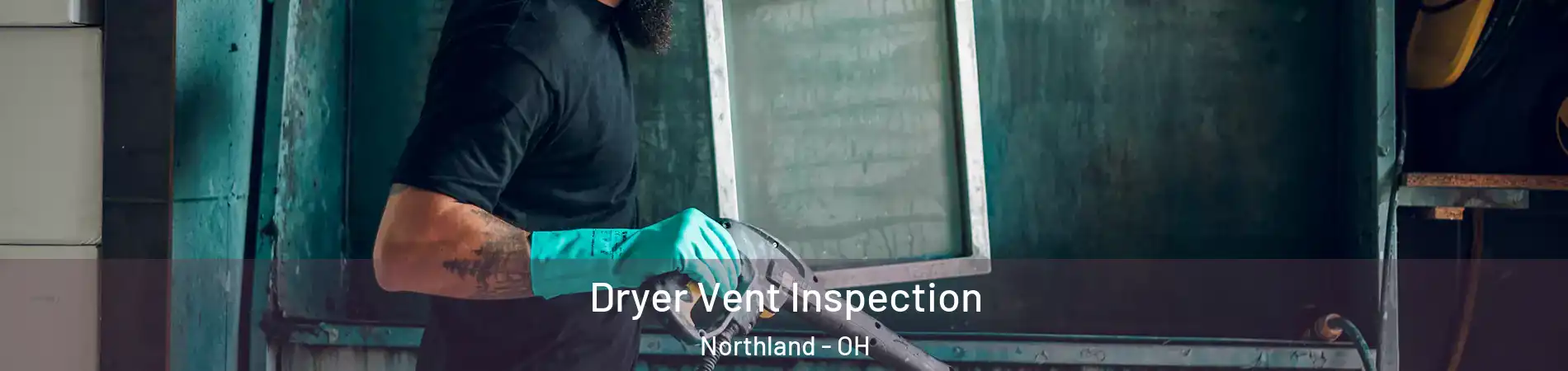 Dryer Vent Inspection Northland - OH