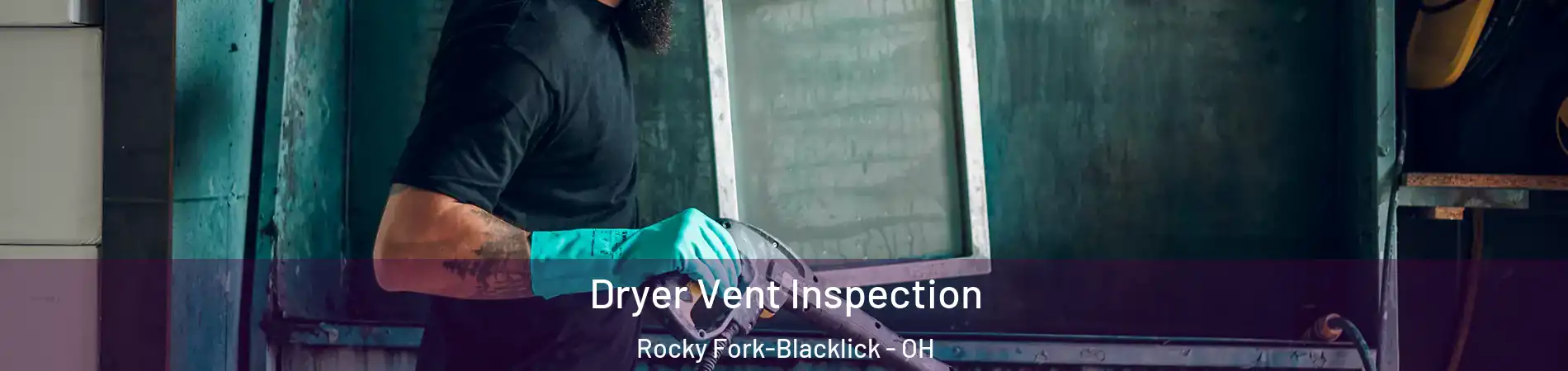 Dryer Vent Inspection Rocky Fork-Blacklick - OH