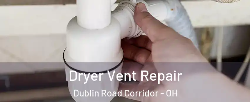 Dryer Vent Repair Dublin Road Corridor - OH