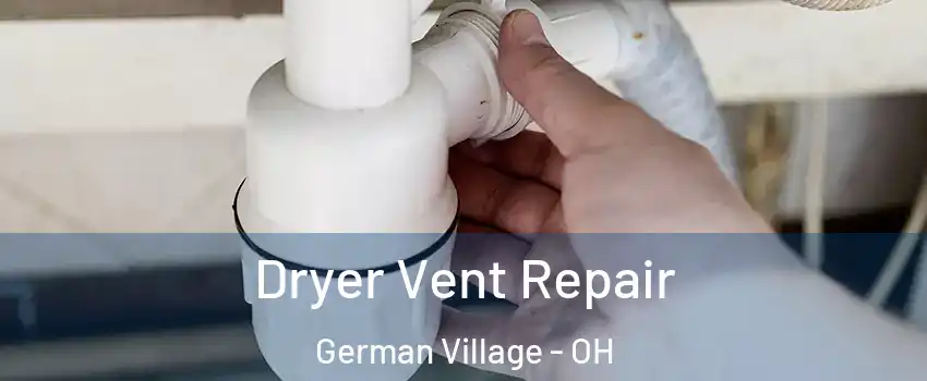 Dryer Vent Repair German Village - OH