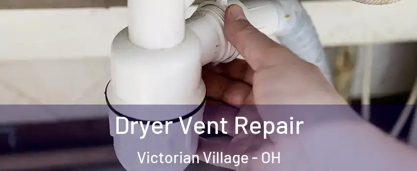 Dryer Vent Repair Victorian Village - OH