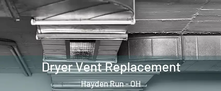 Dryer Vent Replacement Hayden Run - OH