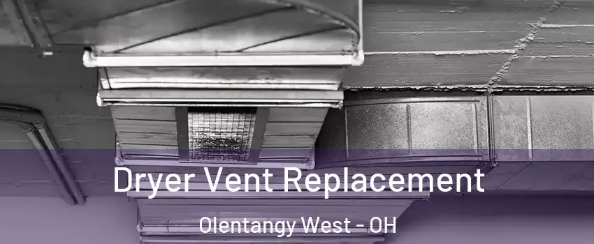 Dryer Vent Replacement Olentangy West - OH