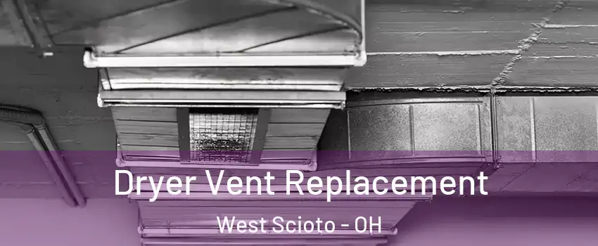 Dryer Vent Replacement West Scioto - OH