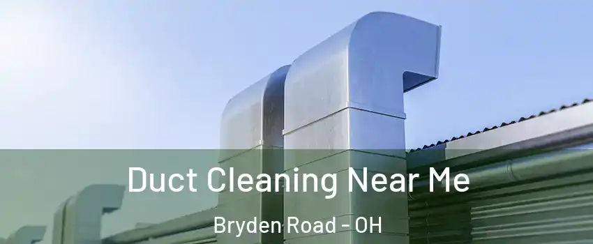 Duct Cleaning Near Me Bryden Road - OH