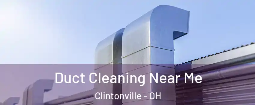 Duct Cleaning Near Me Clintonville - OH