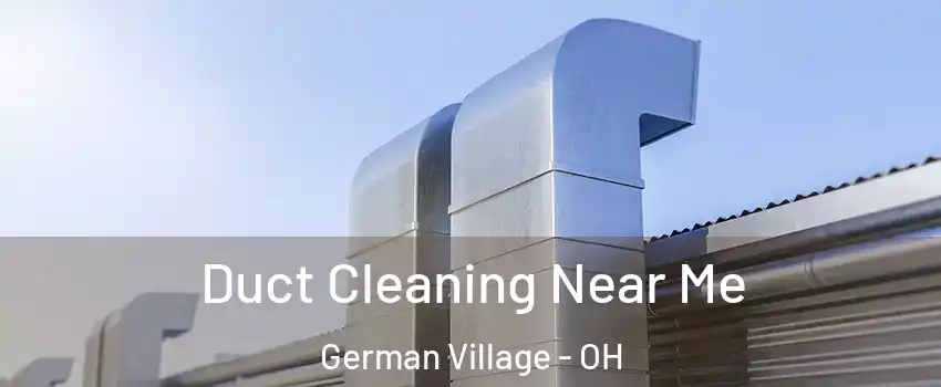 Duct Cleaning Near Me German Village - OH