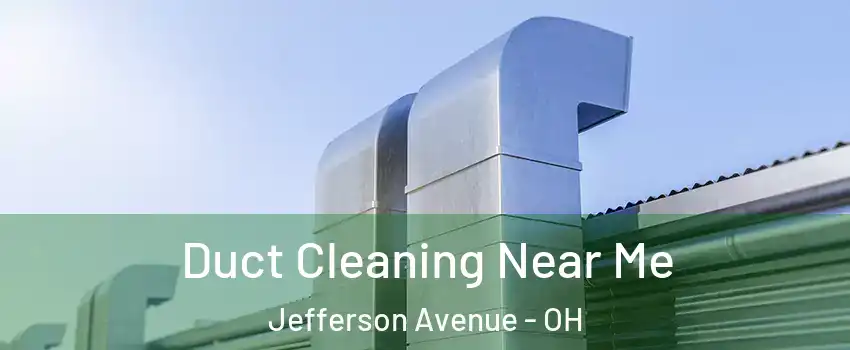 Duct Cleaning Near Me Jefferson Avenue - OH