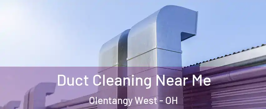 Duct Cleaning Near Me Olentangy West - OH