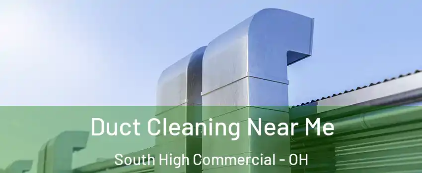 Duct Cleaning Near Me South High Commercial - OH