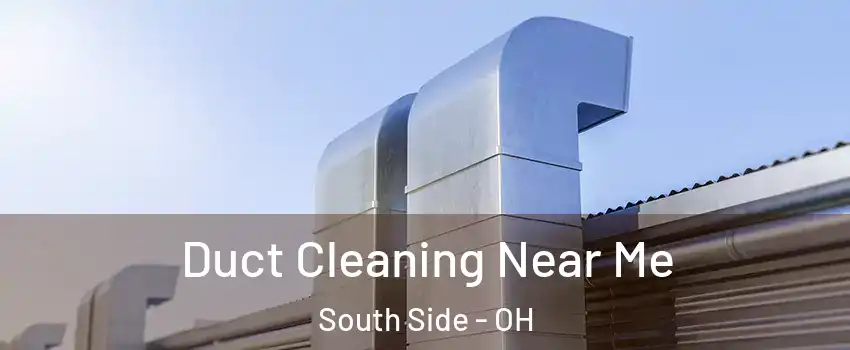 Duct Cleaning Near Me South Side - OH