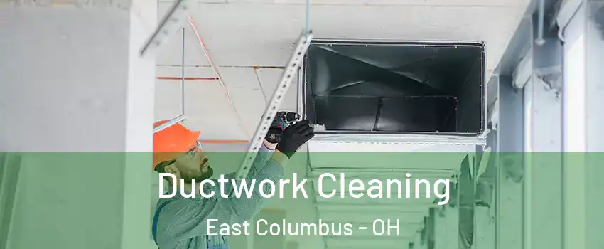 Ductwork Cleaning East Columbus - OH