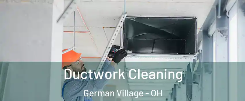 Ductwork Cleaning German Village - OH