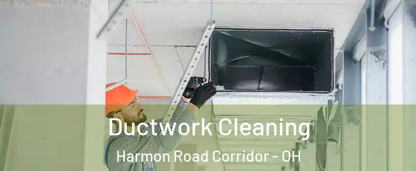 Ductwork Cleaning Harmon Road Corridor - OH