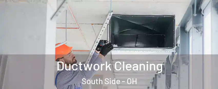 Ductwork Cleaning South Side - OH