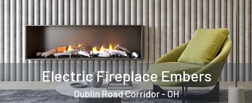 Electric Fireplace Embers Dublin Road Corridor - OH