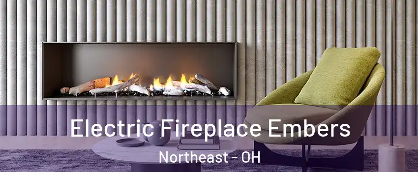 Electric Fireplace Embers Northeast - OH