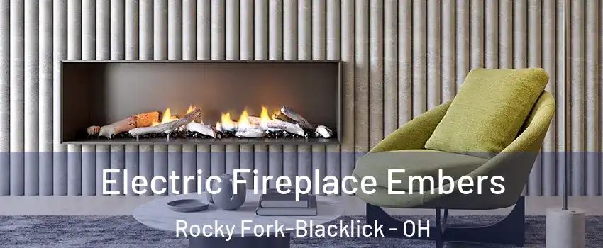 Electric Fireplace Embers Rocky Fork-Blacklick - OH