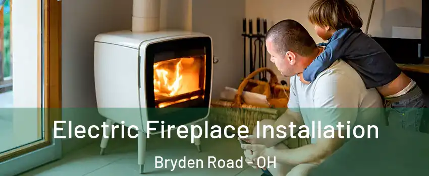 Electric Fireplace Installation Bryden Road - OH