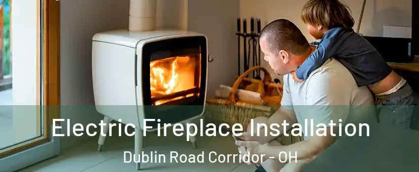 Electric Fireplace Installation Dublin Road Corridor - OH