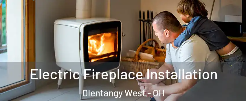 Electric Fireplace Installation Olentangy West - OH