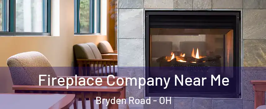 Fireplace Company Near Me Bryden Road - OH