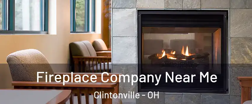 Fireplace Company Near Me Clintonville - OH