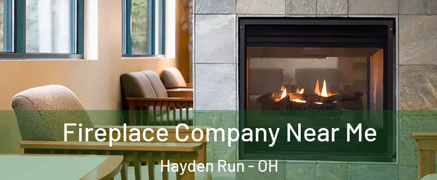 Fireplace Company Near Me Hayden Run - OH