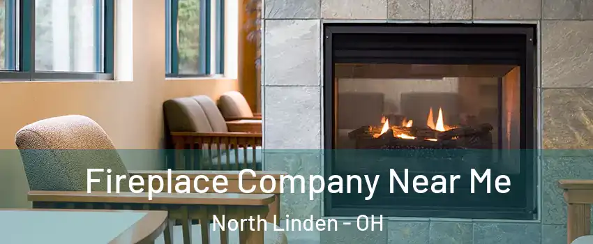 Fireplace Company Near Me North Linden - OH