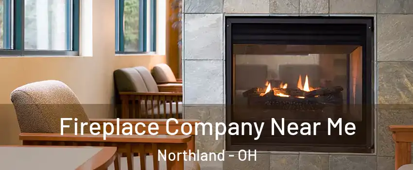 Fireplace Company Near Me Northland - OH