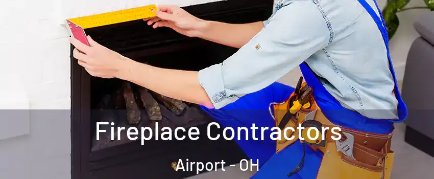 Fireplace Contractors Airport - OH