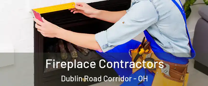 Fireplace Contractors Dublin Road Corridor - OH