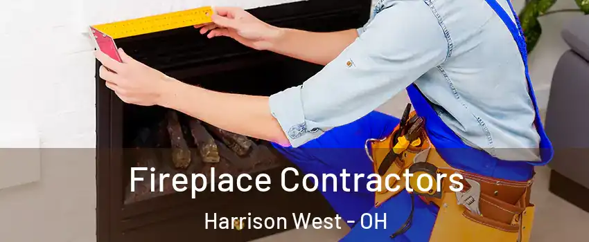 Fireplace Contractors Harrison West - OH