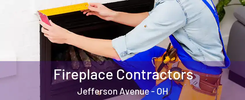 Fireplace Contractors Jefferson Avenue - OH