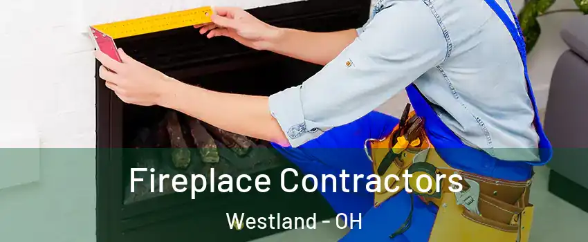 Fireplace Contractors Westland - OH