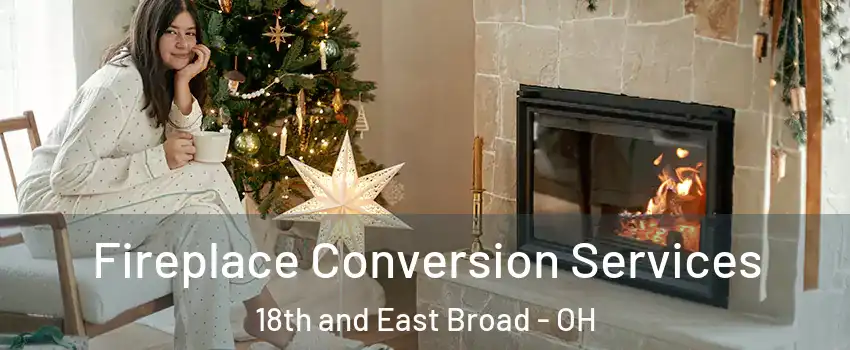 Fireplace Conversion Services 18th and East Broad - OH