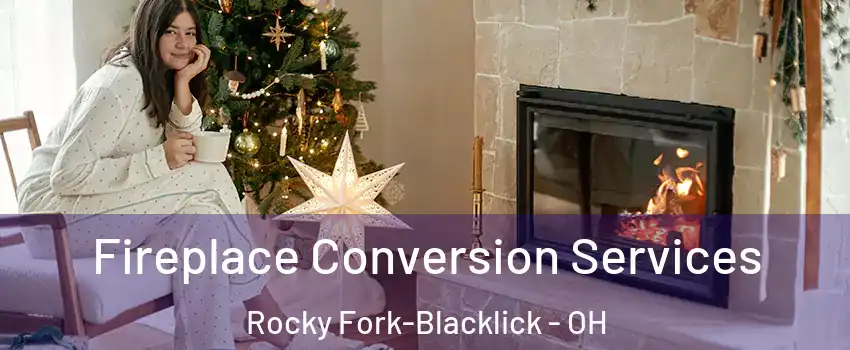 Fireplace Conversion Services Rocky Fork-Blacklick - OH