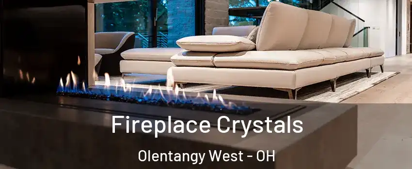 Fireplace Crystals Olentangy West - OH