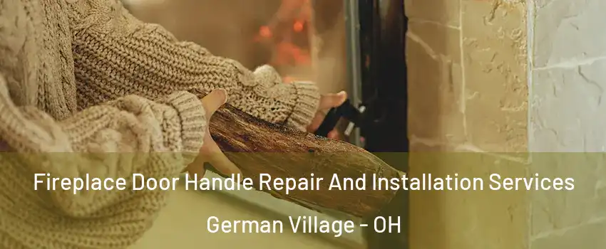 Fireplace Door Handle Repair And Installation Services German Village - OH