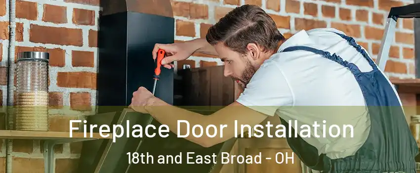 Fireplace Door Installation 18th and East Broad - OH