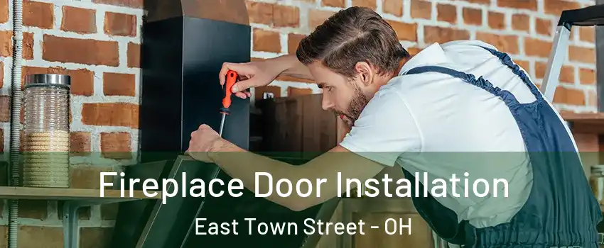 Fireplace Door Installation East Town Street - OH