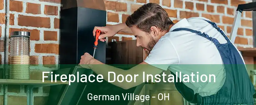 Fireplace Door Installation German Village - OH