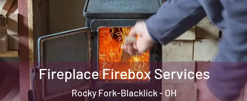 Fireplace Firebox Services Rocky Fork-Blacklick - OH