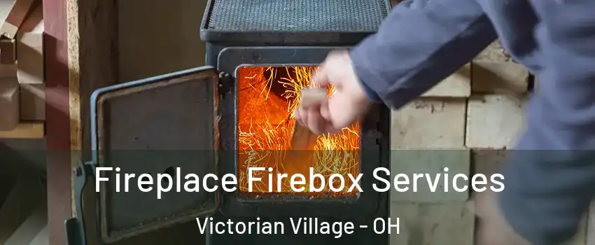 Fireplace Firebox Services Victorian Village - OH