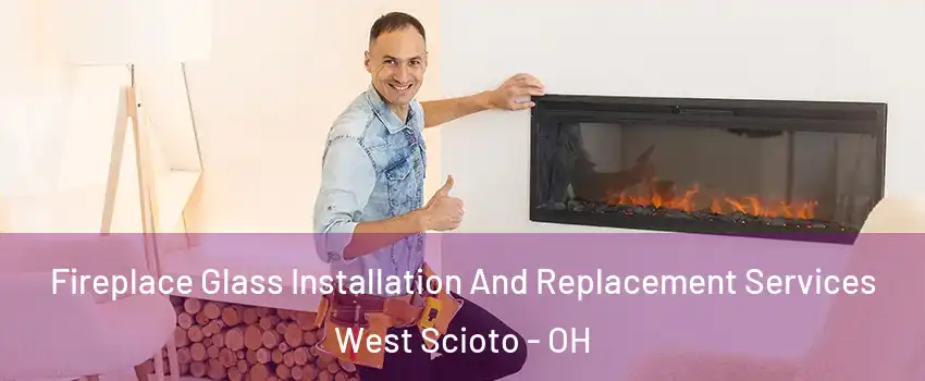 Fireplace Glass Installation And Replacement Services West Scioto - OH