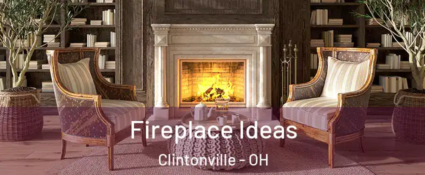 Fireplace Ideas Clintonville - OH